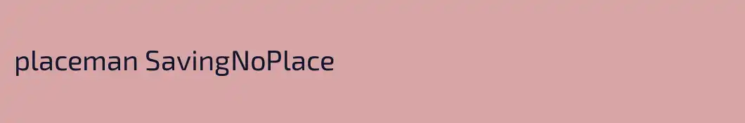 placeman SavingNoPlace